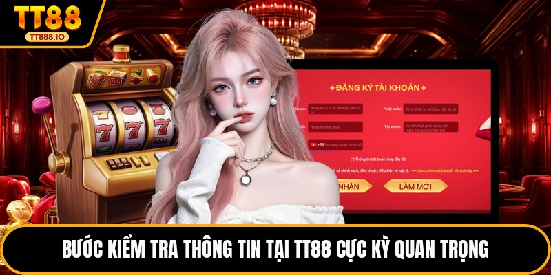 Bước kiểm tra thông tin tại TT88 cực kỳ quan trọng