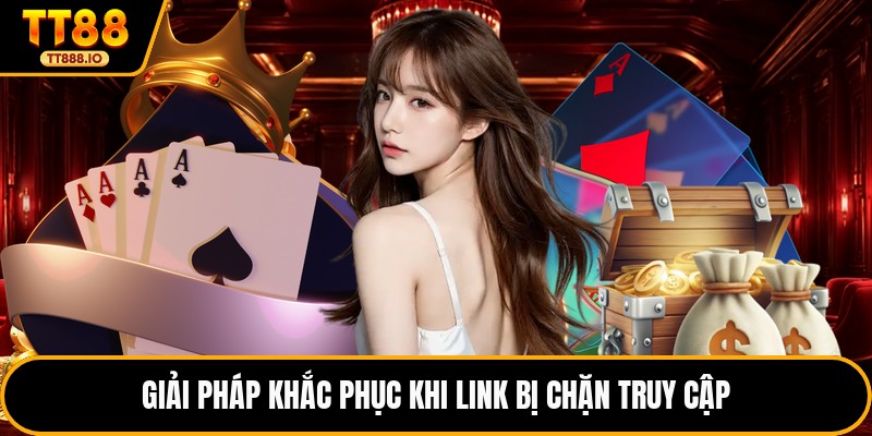 Giải pháp khắc phục khi link bị chặn truy cập