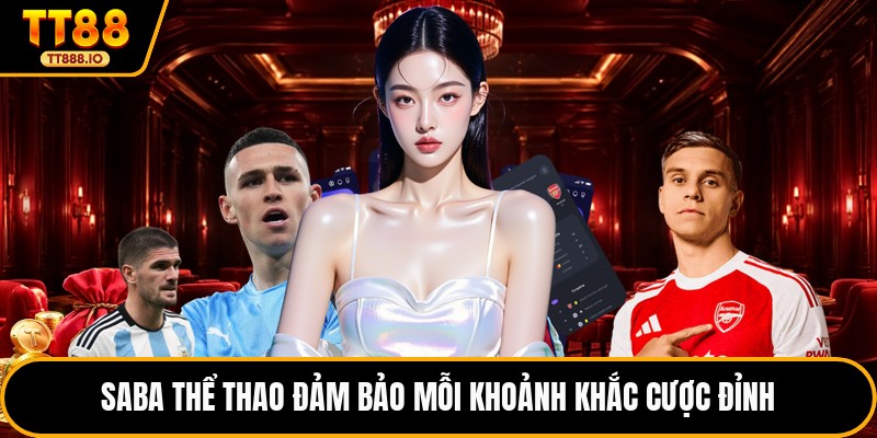 SABA thể thao đảm bảo mỗi khoảnh khắc cược đỉnh