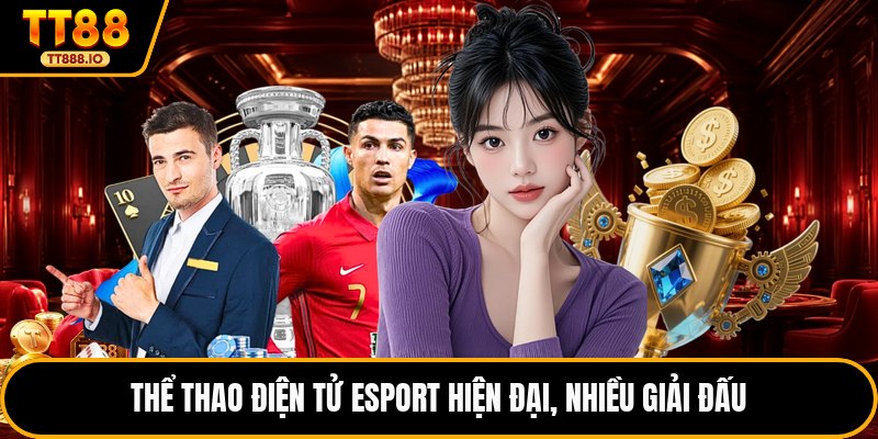 Thể thao điện tử esport hiện đại, nhiều giải đấu